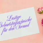 Lustige Geburtstagswünsche für den Freund